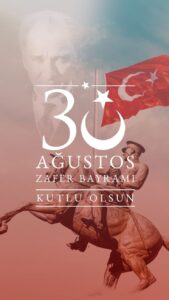 30 AĞUSTOS ZAFER BAYRAMINIZ KUTLU OLSUN